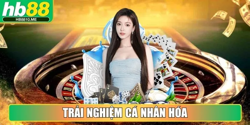 Trải nghiệm cá nhân hóa