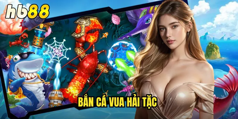 Bắn Cá Vua Hải Tặc hb88 - Trở Thành Chúa Tể Đại Dương 1 Bắn Cá Vua Hải Tặc