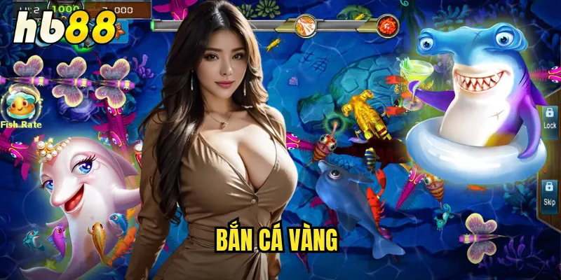 Bắn Cá Vàng hb88 - Săn Đàn Cá Vàng Nhận Thưởng Khủng 1 Bắn Cá Vàng