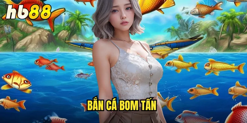 Bắn Cá Bom Tấn hb88 - Game Bắn Cá Đỉnh Cao Với Tính Năng Ấn Tượng 1 Bắn Cá Bom Tấ