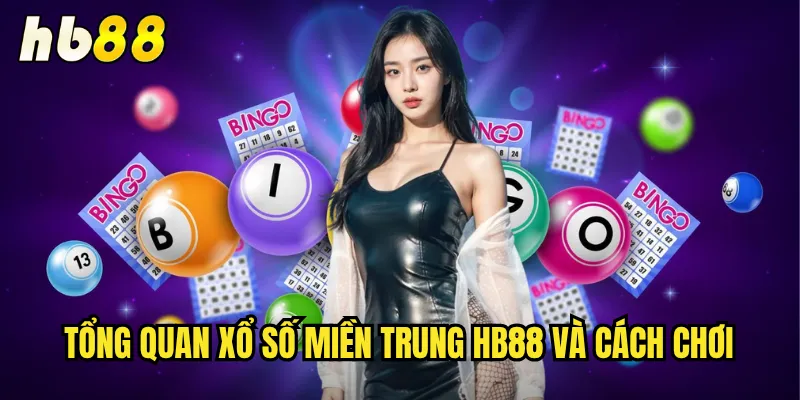 Tổng quan xổ số miền Trung hb88 và cách chơi