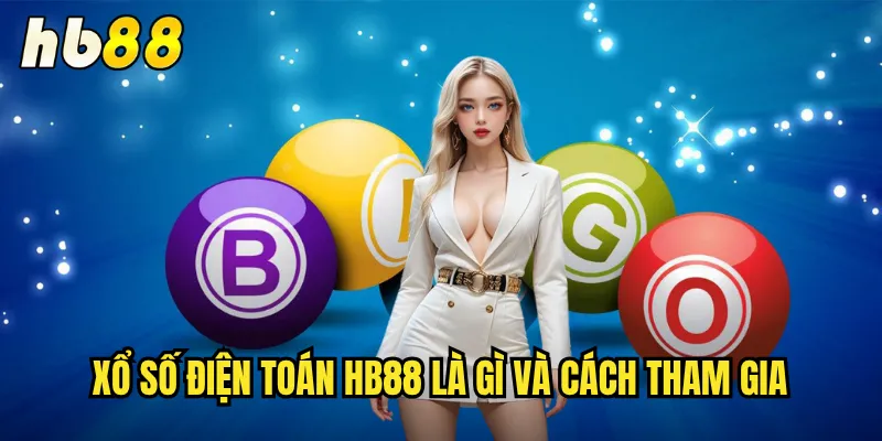 Xổ Số Điện Toán hb88 - Giải Trí Thú Vị Với Jackpot Khủng Mỗi Ngày 2 Xổ số điện toán hb88 là gì và cách tham gia