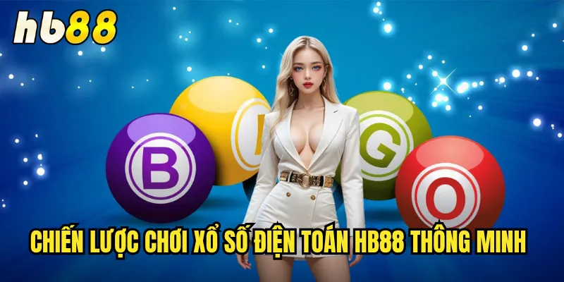 Xổ Số Điện Toán hb88 - Giải Trí Thú Vị Với Jackpot Khủng Mỗi Ngày 3 Chiến lược chơi xổ số điện toán hb88 thông minh