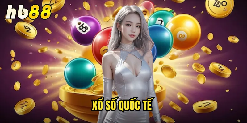 Xổ Số Quốc Tế Tại hb88 - Cổng Game Toàn Cầu Uy Tín Nhất 1 xổ số quốc tế