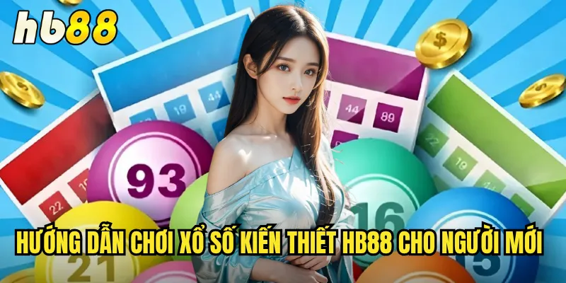 Xổ Số Kiến Thiết hb88 - Truyền Thống Việt Trên Nền Tảng Hiện Đại 3 Hướng dẫn chơi xổ số kiến thiết hb88 cho người mới