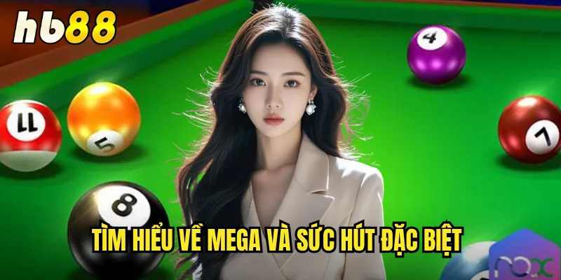 Mega Tại hb88 - Săn Giải Thưởng Triệu Đô Mỗi Tuần 2 Tìm hiểu về Mega và sức hút đặc biệt