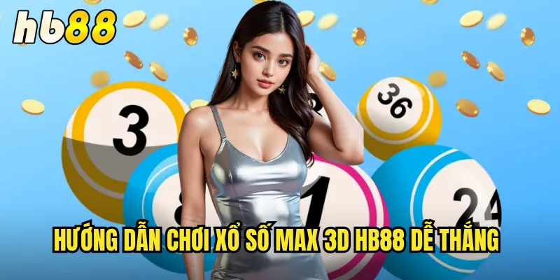 Xổ Số Max 3D Tại hb88 - Giải Mã Con Số May Mắn 3 Chiều 3 Hướng dẫn chơi xổ số Max 3D hb88 dễ thắng